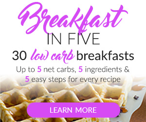Breakfast in 5. 30 keto breakfast ideas. Up to 5 net carbs, 5 ingredients, and 5 easy steps for every recipe.