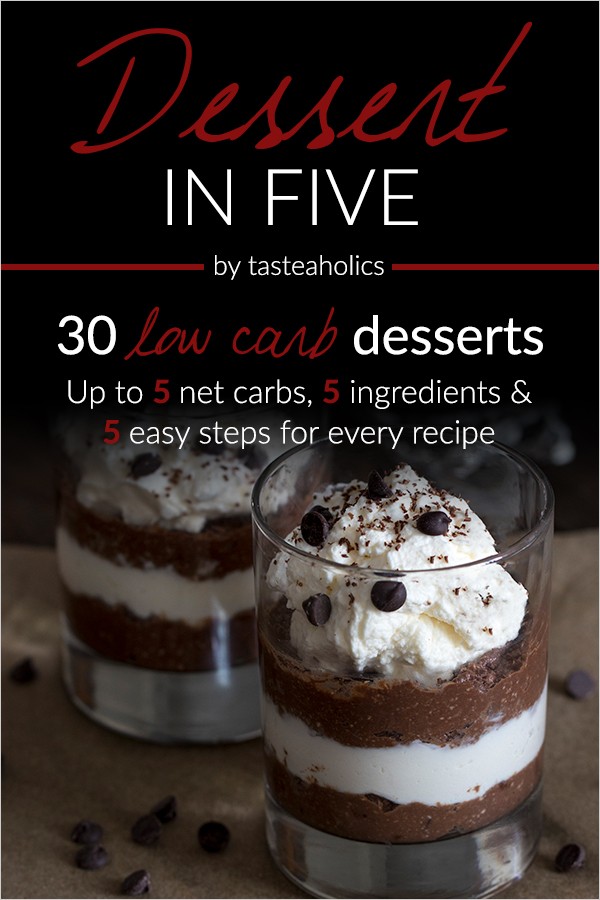 Dessert in Five - 30 sugar-free, low carb recipes all using 5 ingredients and up to 5 net carbs!