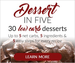 30 Low-Carb Desserts. Up to 5 net carbs, 5 ingredients, and 5 easy steps for every recipe.