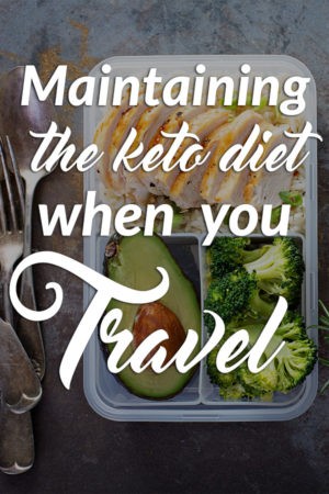 maintaining the keto diet when you travel